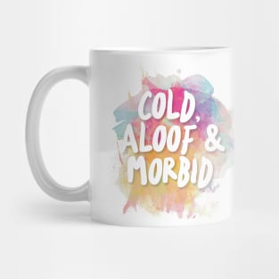 Cold, Aloof & Morbid Mug